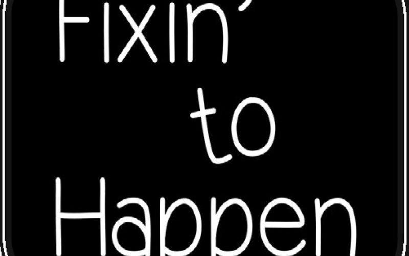 Fixin’ to Happen