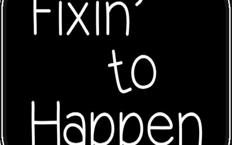 Fixin’ to Happen